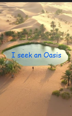 I Seek An Oasis