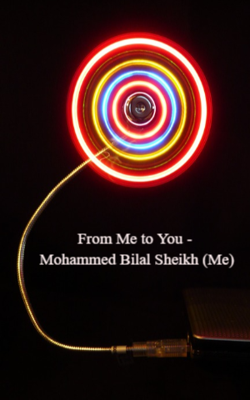 From Me to You - Mohammed Bilal Sheikh (Me)