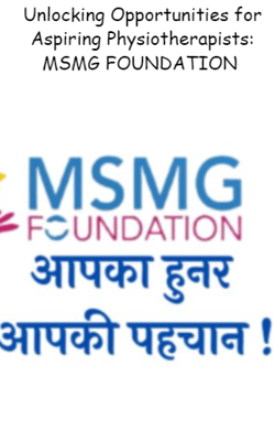 Unlocking Opportunities for Aspiring Physiotherapists: MSMG FOUNDATION 