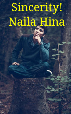 Sincerity! Naila Hina