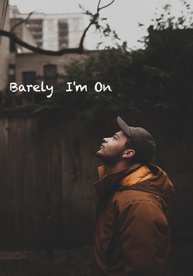 Barely  I'm On