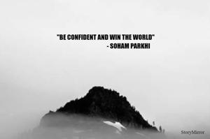"BE CONFIDENT AND WIN THE WORLD"