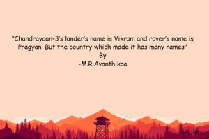 "Chandrayaan-3’s lander’s name is Vikram and rover’s name is Pragyan. But the country which made it has many names"