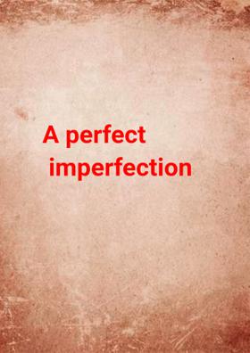 A Perfect Imperfection
