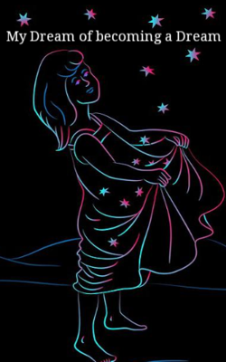 My Dream of becoming a Dream