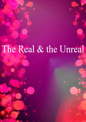 The Real And The Unreal