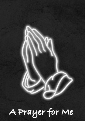 A Prayer For Me