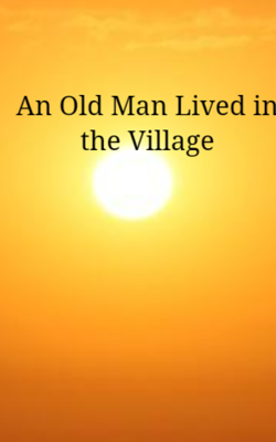An Old Man Lived in the Village