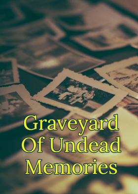 Graveyard Of Undead Memories