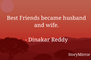 Best Friends became husband and wife.

- Dinakar Reddy