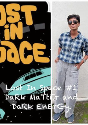 Lost In Space #1 DaRk MaTtEr and DaRk EnErGy.