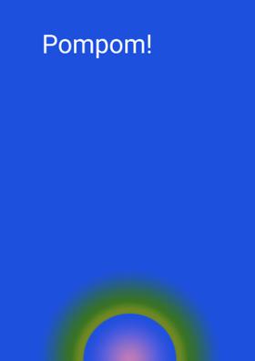 Pompom!