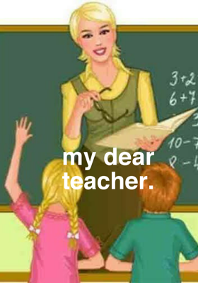 My Dear Teacher