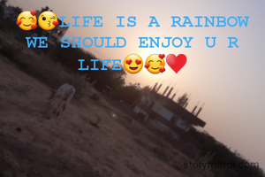 🥰😘LIFE IS A RAINBOW WE SHOULD ENJOY U R LIFE😍🥰♥️