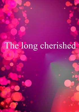 The Long Cherished Wish....