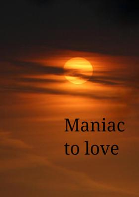 Maniac To Love