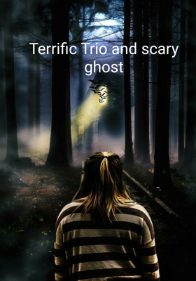 Terrific Trio and scary ghost