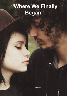 “Where We Finally Began”