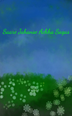 Saare Jahanse Achha Sagas
