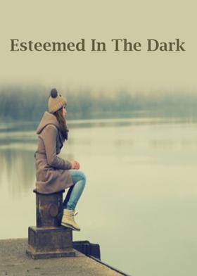 Esteemed In The Dark