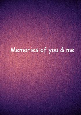 Memories Of You & Me