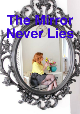 The Mirror Never Lies