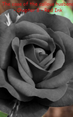 The case of the callous husband - Chapter 8 - Red Ink