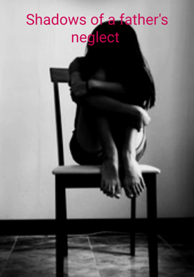 Shadows of a father's neglect 