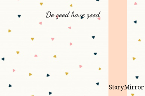Do good have good