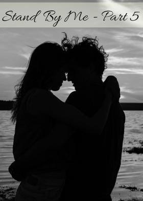 Stand By Me - Part 5