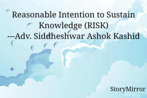 Reasonable Intention to Sustain Knowledge (RISK)