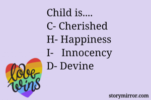 Child is....
C-...