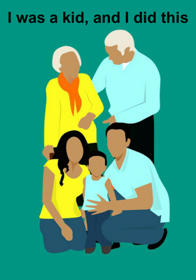 I was a kid, and I did this