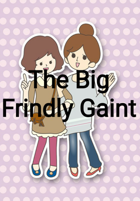 The Big Frindly Gaint