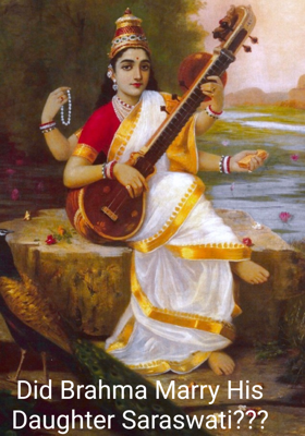 Did Brahma Marry His Daughter Saraswati???