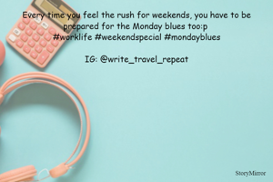 Every time you feel the rush for weekends, you have to be prepared for the Monday blues too:p 
#worklife #weekendspecial #mondayblues
IG: @write_travel_repeat