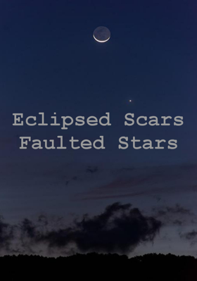 Eclipsed Scars Faulted Stars