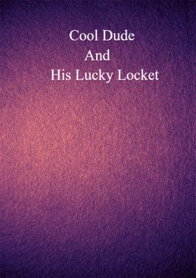 Cool Dude And His Lucky Locket