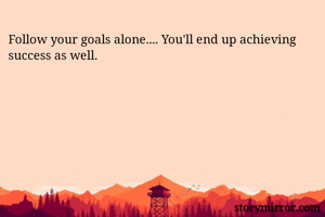 Follow your...