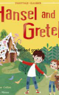 Hansel and Gretel