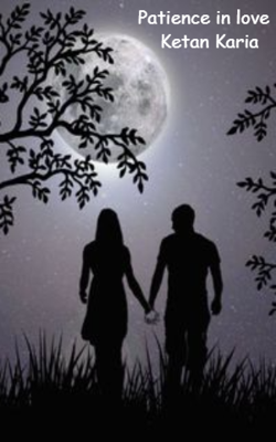 Patience in love :Ketan Karia