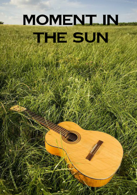 Moment In The Sun