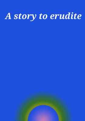 A Story To Erudite
