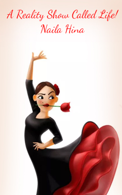 A Reality Show Called Life! Naila Hina