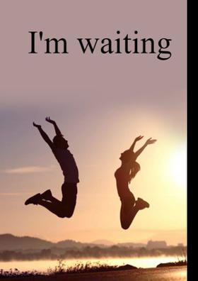I'm waiting