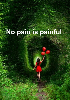 No Pain Is Painful