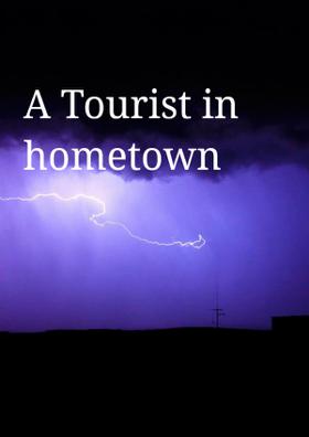 A Tourist In Hometown