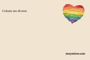 Colours are diverse 