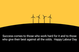 Success comes to those who work hard for it and to those who give their best against all the odds.  Happy Labour Day