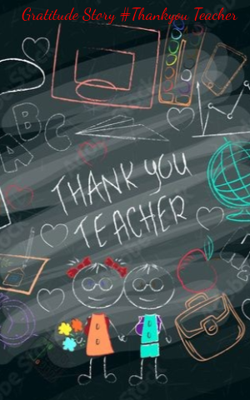 Gratitude Story #Thankyou Teacher